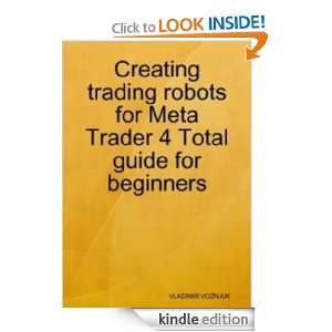 Creating trading robots for meta trader 4, total guide for beginners 
