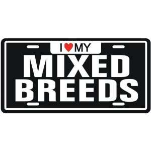   NEW  I LOVE MY MIXED BREEDS  LICENSE PLATE SIGN DOG