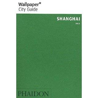 Wallpaper* City Guide Shanghai 2012 by Editors of Wallpaper Magazine 