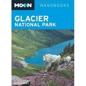   Glacier National Park (Moon Handbooks) [Paperback]: Becky Lomax: Books