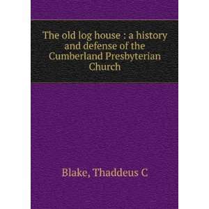  The old log house  a history and defense of the 