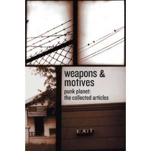 Weapons & Motives Punk Planet, the Collected Articles Daniel Sinker 