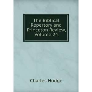   Repertory and Princeton Review, Volume 24 Charles Hodge Books