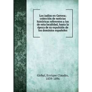   de los dominios espaÃ±oles: Enrique Claudio, 1839 1896 Girbal: Books