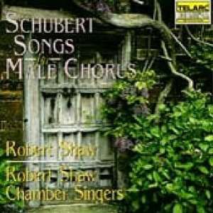  Schubert Songs for Male Chorus 089408034022 Robert Shaw 