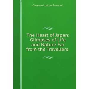   and Nature Far from the Travellers . Clarence Ludlow Brownell Books