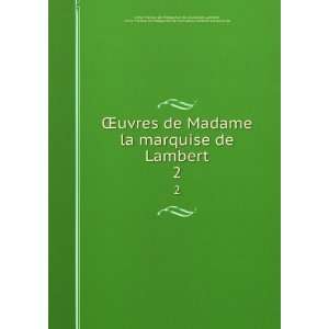  Åuvres de Madame la marquise de Lambert. 2 Anne ThÃ©rÃ¨se de 