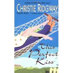   : This Perfect Kiss [Mass Market Paperback]: Christie Ridgway: Books