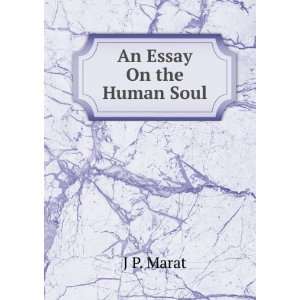 An Essay On the Human Soul J P. Marat  Books