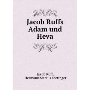   Ruffs Adam und Heva: Hermann Marcus Kottinger Jakob RÃ¼ff: Books
