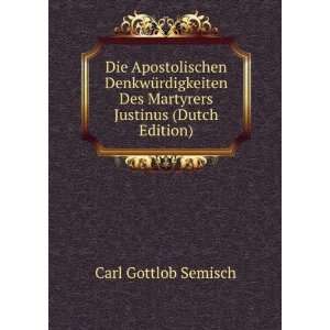   Des Martyrers Justinus (Dutch Edition): Carl Gottlob Semisch: Books