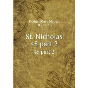   . Nicholas. 45 part 2 Mary Mapes, 1830 1905 Dodge  Books