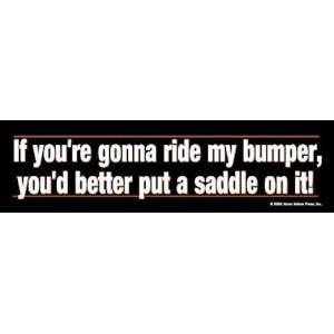  If youre gonna ride my bumper   Bumper Sticker 