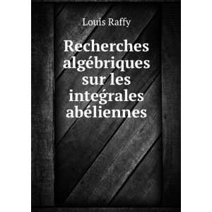  Recherches algÃ©briques sur les inteÇµrales abÃ 