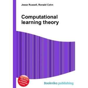  Computational learning theory Ronald Cohn Jesse Russell 