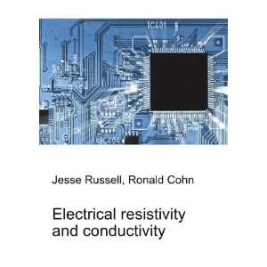  Electrical resistivity and conductivity: Ronald Cohn Jesse 