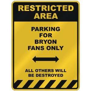  RESTRICTED AREA  PARKING FOR BRYON FANS ONLY  PARKING 