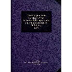   1906: Fritz, 1870 1938,Michelangelo Buonarroti, 1475 1564 Knapp: Books