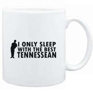 Mug White  I ONLY SLEEP WITH THE BEST Tennessean GUYS  Usa States 
