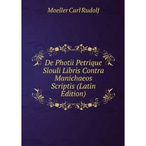   Contra Manichaeos Scriptis (Latin Edition): Moeller Carl Rudolf: Books