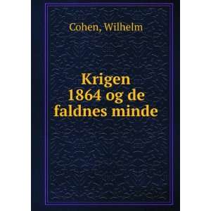 Krigen 1864 og de faldnes minde Wilhelm Cohen  Books