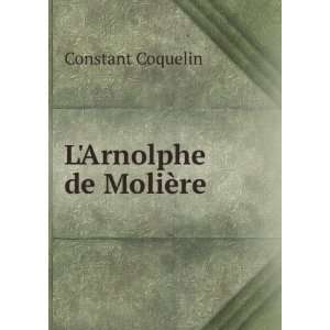  LArnolphe de MoliÃ¨re Constant Coquelin Books