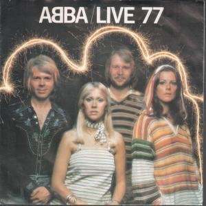    LIVE 77 7 INCH (7 VINYL 45) SWEDISH POLAR 1977 ABBA Music