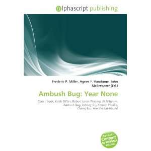 Ambush Bug: Year None: Frederic P. Miller, Agnes F. Vandome, John 
