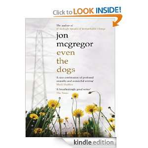 Even the Dogs: Jon McGregor:  Kindle Store