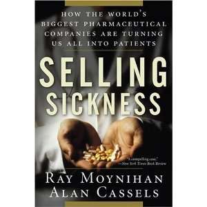   Are Turning Us All Into Patients [Paperback]: Ray Moynihan: Books