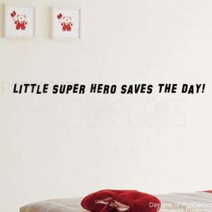   Design. LITTLE SUPER HERO SAVES THE DAY words decals