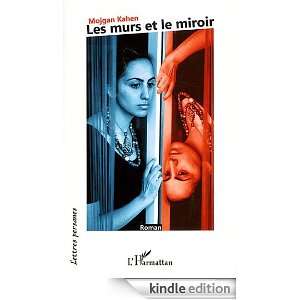 Murs et le miroir roman (Lettres persanes) (French Edition) Mojgan 