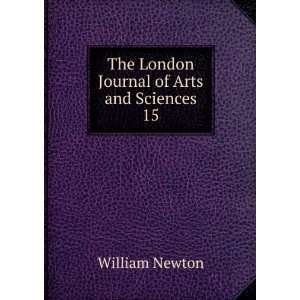    The London Journal of Arts and Sciences. 15 William Newton Books