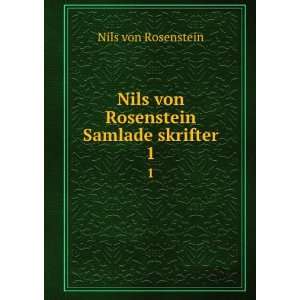   : Nils von Rosenstein Samlade skrifter. 1: Nils von Rosenstein: Books