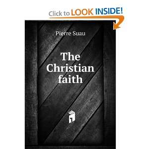 The Christian faith: Pierre Suau: Books