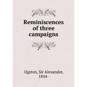  Reminiscences of three campaigns Sir Alexander, 1844  Ogston Books