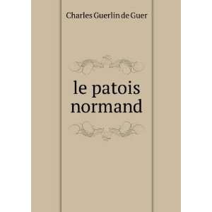  le patois normand: Charles Guerlin de Guer: Books