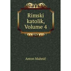  Rimski katolik, Volume 4 Anton MahniÄ Books