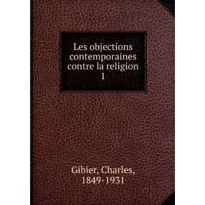   contemporaines contre la religion. 1 Charles, 1849 1931 Gibier Books
