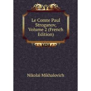  Le Comte Paul Stroganov, Volume 2 (French Edition 