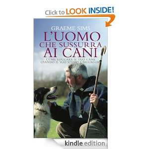 uomo che sussurra ai cani (Italian Edition): Graeme Sims, P 