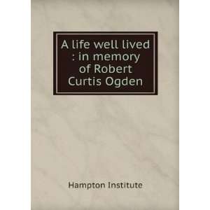   lived : in memory of Robert Curtis Ogden: Hampton Institute: Books