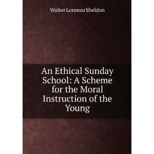  An Ethical Sunday School: A Scheme for the Moral 