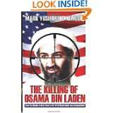 The Killing of Osama Bin Laden: How the Mission to Hunt Down a 