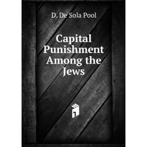 Capital Punishment Among the Jews D. De Sola Pool  Books