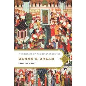  Osmans Dream The History of the Ottoman Empire 