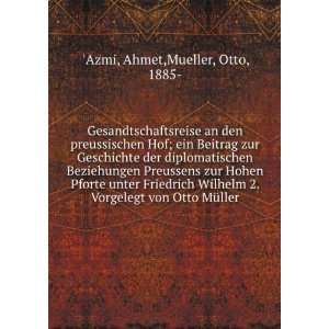   Vorgelegt von Otto MÃ¼ller Ahmet,Mueller, Otto, 1885  Azmi Books