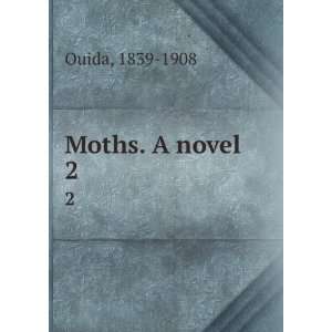  Moths. A novel. 2 1839 1908 Ouida Books