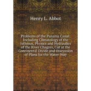  Problems of the Panama Canal: Including Climatology of the 