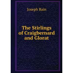  The Stirlings of Craigbernard and Glorat Joseph Bain 
